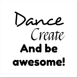 Dance, create and be awesome! Posters and Art